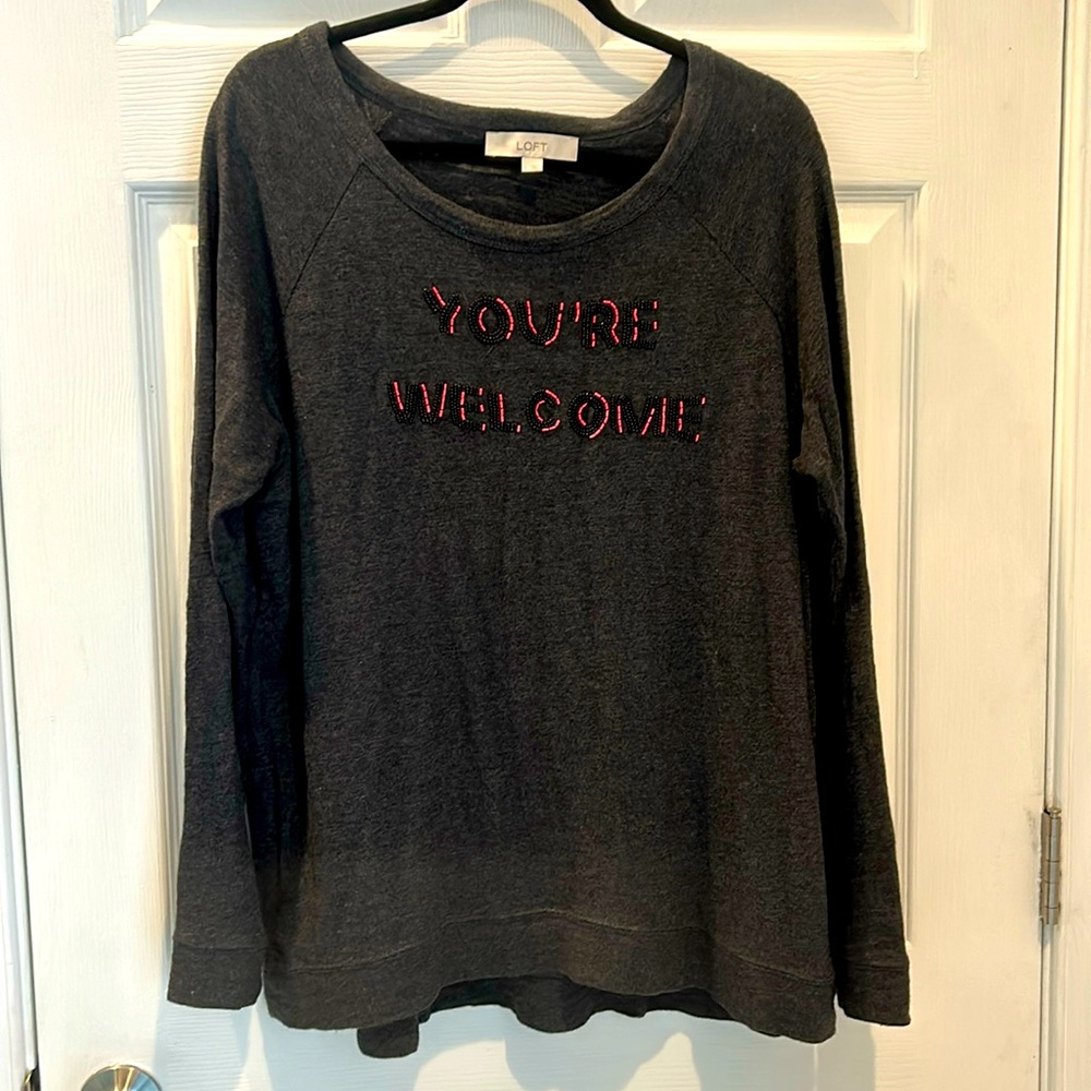 Loft Gray “You’re Welcome” Long Sleeve -Size L